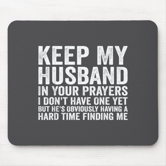 Keep My Husband In Your Prayers Funny Saying Quote Mousepad (Vorne)