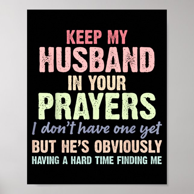 Keep My Husband In Your Prayers Funny Saying Quote Poster (Vorne)