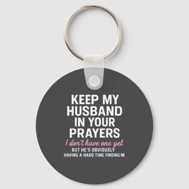 Keep My Husband In Your Prayers Funny Saying Quote Schlüsselanhänger (Vorderseite)