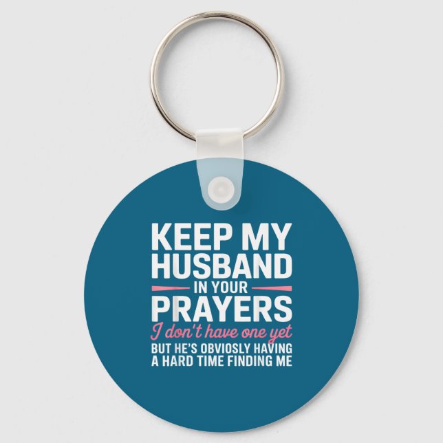 Keep My Husband In Your Prayers Funny Saying Quote Schlüsselanhänger (Vorderseite)