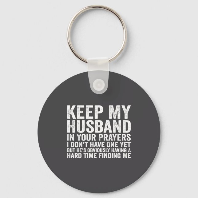 Keep My Husband In Your Prayers Funny Saying Quote Schlüsselanhänger (Vorderseite)