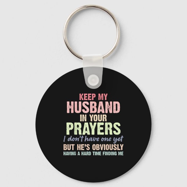 Keep My Husband In Your Prayers Funny Saying Quote Schlüsselanhänger (Vorderseite)