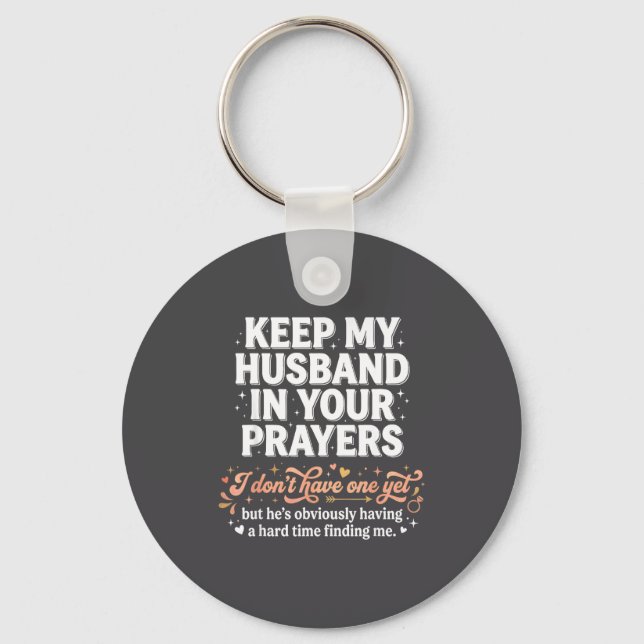 Keep My Husband In Your Prayers _ Funny Single Wom Schlüsselanhänger (Vorderseite)