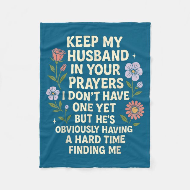 Keep My Husband In Your Prayers I Don’t Have One Y Fleecedecke (Vorderseite)