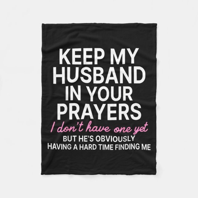 Keep My Husband In Your Prayers I Don't Have One Y Fleecedecke (Vorderseite)