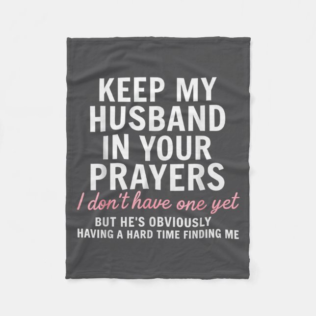 Keep My Husband In Your Prayers I Don't Have One Y Fleecedecke (Vorderseite)