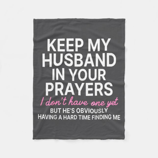 Keep My Husband In Your Prayers I Don't Have One Y Fleecedecke (Vorderseite)