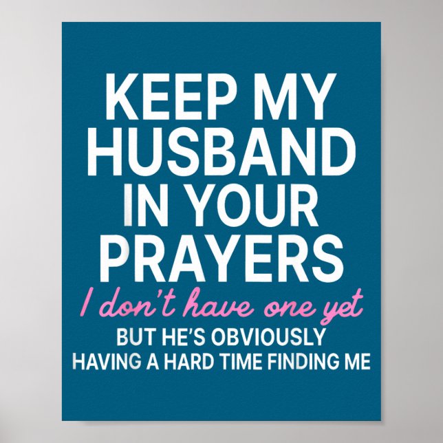 Keep My Husband In Your Prayers I Don't Have One Y Poster (Vorne)