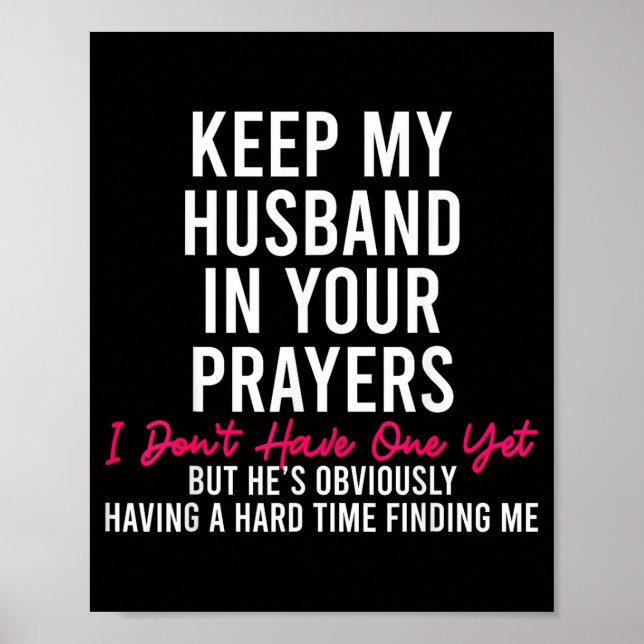 Keep My Husband In Your Prayers I Don't Have One Y Poster (Vorne)
