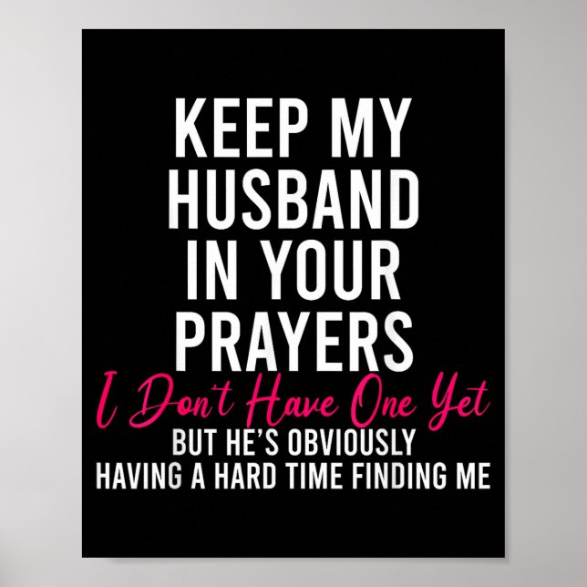 Keep My Husband In Your Prayers I Don't Have One Y Poster (Vorne)