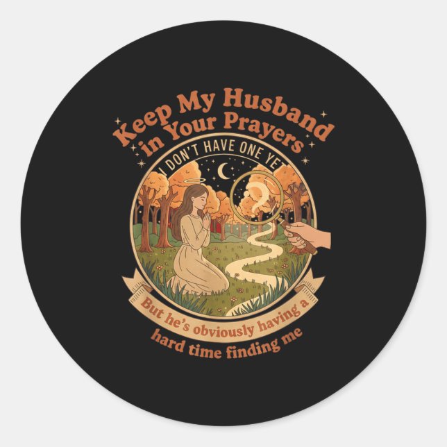 Keep My Husband In Your Prayers I Don't Have One Y Runder Aufkleber (Vorderseite)