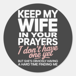 Keep My Wife in Your Prayers – Funny Romantic Runder Aufkleber