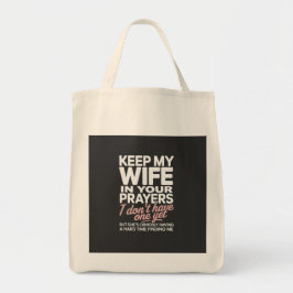Keep My Wife in Your Prayers – Funny Romantic Tragetasche