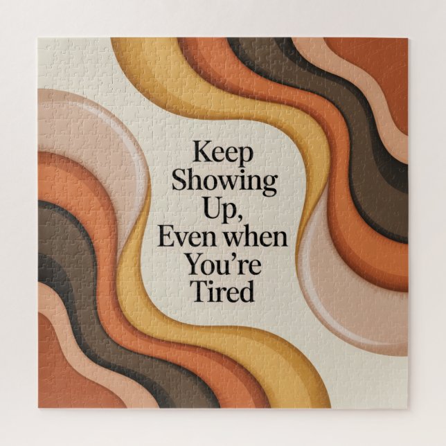 Keep Showing Up, Even When You're Tired (Vertikal)