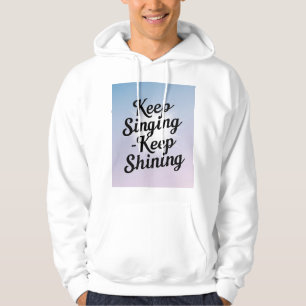 Keep Singing Keep Shining 2 Hoodie