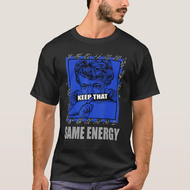 Keep That Same Energy True Blue 1s Matching T-Shirt (Vorderseite)