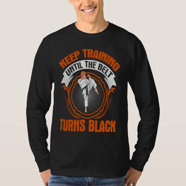 keep training until the belt turns black! funny Ta T-Shirt (Vorderseite)