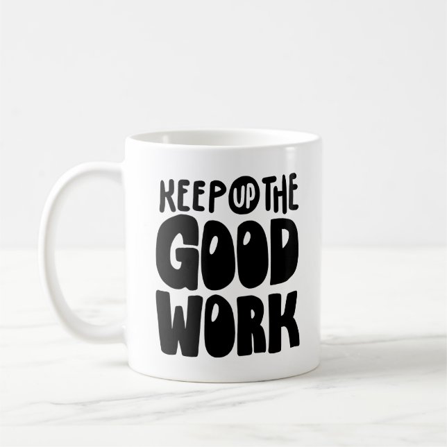 Keep Up The Good Work | Motivational Quote Kaffeetasse (Links)