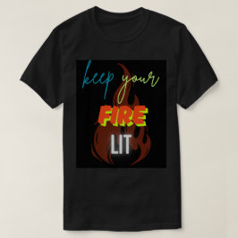 keep your fire lit. men t-shirt