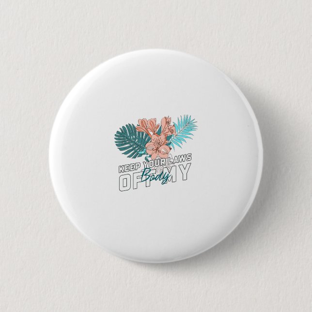 Keep Your Laws Off My Body Button (Vorderseite)