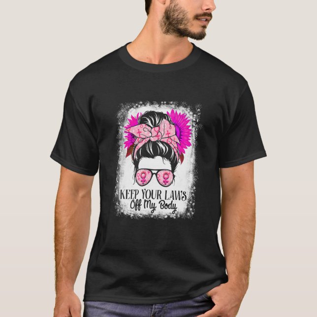 Keep Your Laws Off My Body Pro Choice Womens Right T-Shirt (Vorderseite)