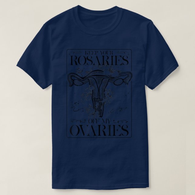 Keep Your Rosaries Off My Ovaries Feminist Womens  T-Shirt (Design vorne)