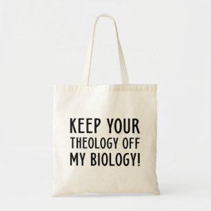 Keep Your Theology Off My Biology Tragetasche