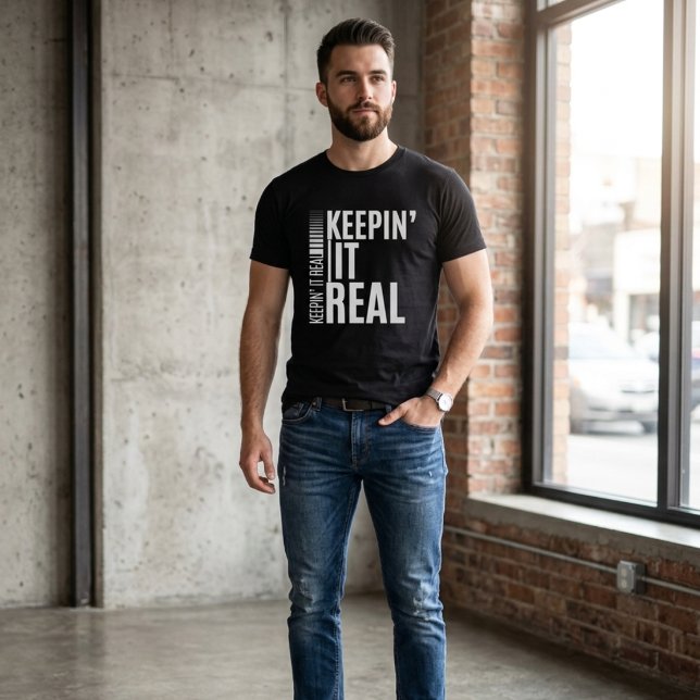 Keepin' It Real | Feste Aussage T-Shirt (Von Creator hochgeladen)