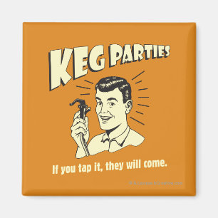 Keg-Partys: Wenn sie Gestochen werden, werden sie  Magnet