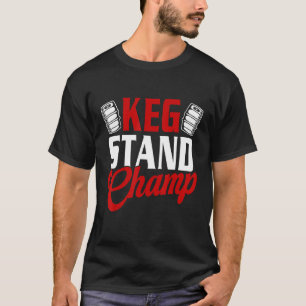 Keg Stand Champ Trinkbier T-Shirt