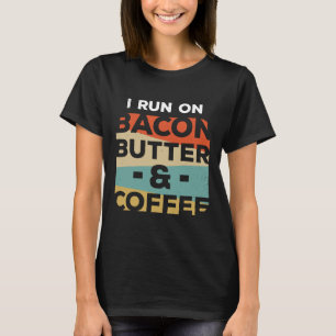 Kegel, den ich auf Bacon Butter und Kaffee Ketone T-Shirt