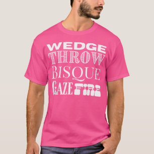 Keil Wurf Bisquitglasur Feuer Töpferei Keramik Kun T-Shirt