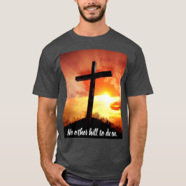 Kein anderer Hügel zum Die am T - Shirt