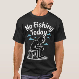 Kein Angeln heute Traurige Strichmännchen-Angler-F T-Shirt