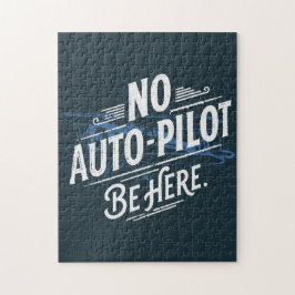 Kein Autopilot. Sei Hier.
