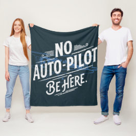 Kein Autopilot. Sei hier. Fleecedecke