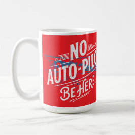 Kein Autopilot. Sei Hier. Kaffeetasse