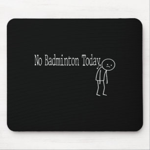 Kein Badminton Heute Lustige Stimmung Witz Minimal Mousepad