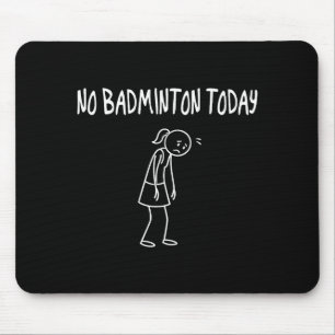 Kein Badminton Heute Lustige Traurige Figur Sarcas Mousepad
