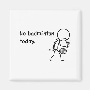 Kein Badminton Heute Spieler Spieler Trainer Fans Magnet