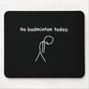 Kein Badminton Heute Spieler Spieler Trainer Fans Mousepad