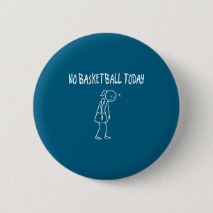 Kein Basketball Heute Lustige Traurige Figur Sarca Button
