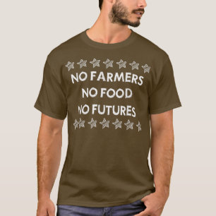 Kein Bauer Keine Lebensmittel T-Shirt
