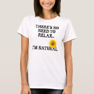 Kein Bedarf sich zu entspannen T-Shirt