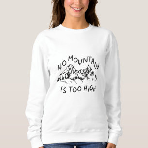 Kein Berg ist zu hoch Sweatshirt