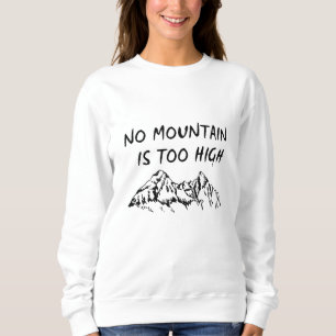 Kein Berg ist zu hoch Sweatshirt