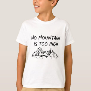 Kein Berg ist zu hoch T-Shirt