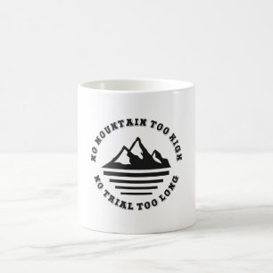Kein Berg zu hoch, kein Weg zu lang Kaffeetasse