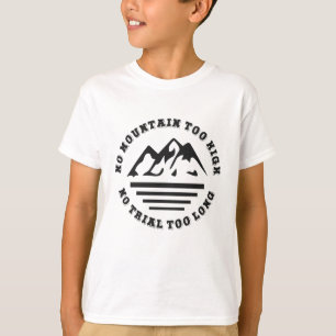 Kein Berg zu hoch, kein Weg zu lang T-Shirt