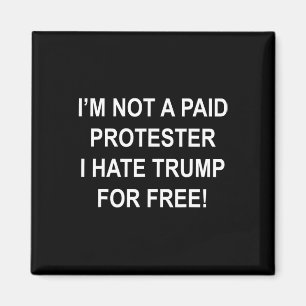 Kein bezahlter Protester - ich hasse Trump für 5 Magnet